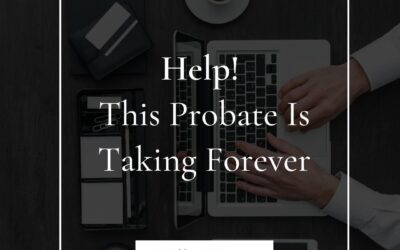 Help! This Probate Is Taking Forever