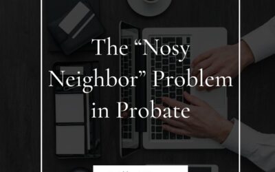 The “Nosy Neighbor” Problem in Probate