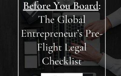 Before You Board: The Global Entrepreneur’s Pre-Flight Legal Checklist