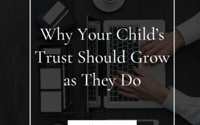 Why Your Child’s Trust Should Grow as They Do